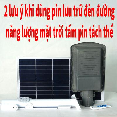 2 lưu ý dùng pin lưu trữ đèn đường dùng năng lượng của mặt trời tấm pin tách thể