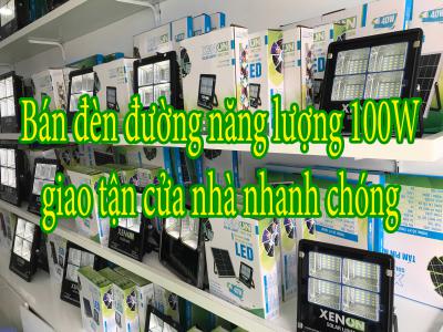 Bán đèn đường năng lượng 100W giao tận cửa nhà nhanh chóng
