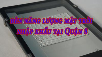Bán đèn năng lượng mặt trời nhập khẩu tại Quận 8