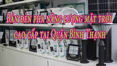 Bán đèn pha năng lượng mặt trời cao cấp tại Quận Bình Thạnh