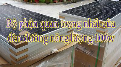 Bộ phận quan trọng nhất của đèn đường năng lượng 100w