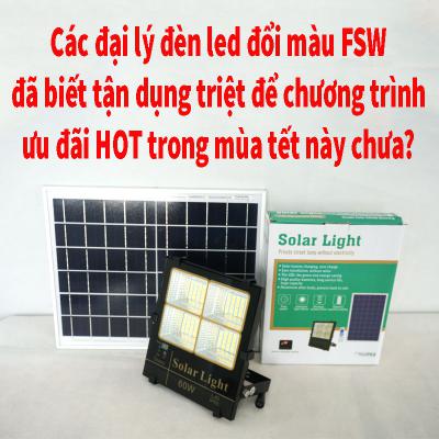 Các đại lý đèn led đổi màu FSW đã biết cách tận dụng triệt để chương trình ưu đãi Hot trong mùa tết này chưa?