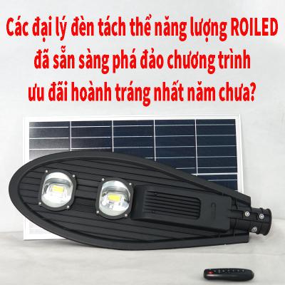Các đại lý đèn tách thể năng lượng Roiled đã chuẩn bị tinh thần phá đảo chương trình ưu đãi hoành tráng nhất năm chưa?