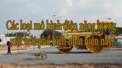 Các loại mô hình điện năng lượng mặt trời phổ biến nhất hiện nay