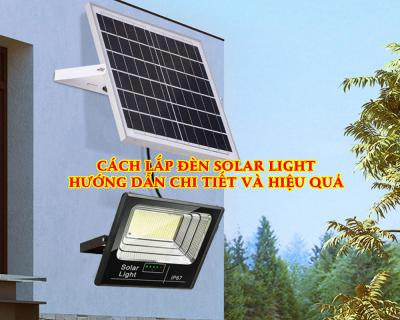 Cách Lắp Đèn Solar Light Hướng Dẫn Chi Tiết Và Hiệu Quả