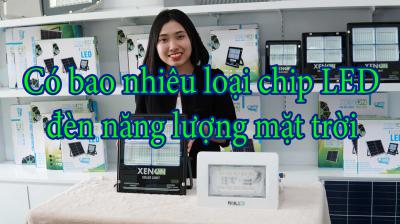 Có bao nhiêu loại chip LED đèn năng lượng mặt trời