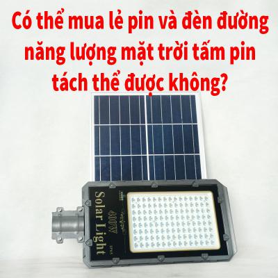 Có thể mua lẻ pin và đèn đường dùng năng lượng của mặt trời tấm pin tách thể được không?