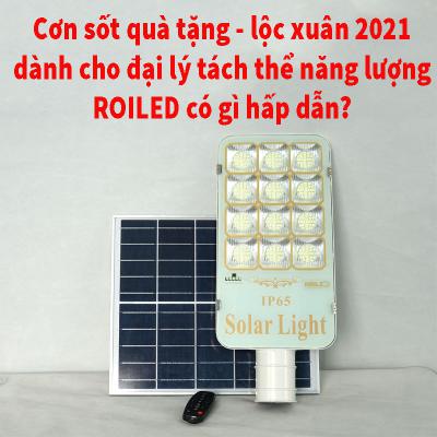 Cơn sốt quà tặng - lộc xuân 2021 dành cho đại lý đèn tách thể năng lượng Roiled có gì hấp dẫn hay ho không!