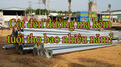 Cột đèn đường mạ kẽm tuổi thọ bao nhiêu năm?