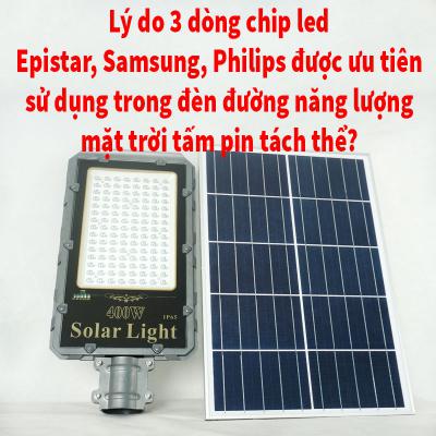 Đâu là lý do 3 dòng chip led Epistar, Samsung, Phillips được ưu tiên sử dụng trong đèn đường dùng năng lượng của mặt trời tấm pin tách thể?