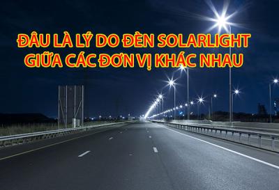 Đâu là lý do đèn Solar light giữa các đơn vị khác nhau?