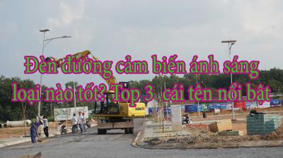 Đèn đường cảm biến ánh sáng loại nào tốt? Top 3  cái tên nổi bật