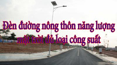 Đèn đường nông thôn năng lượng mặt trời đủ loại công suất