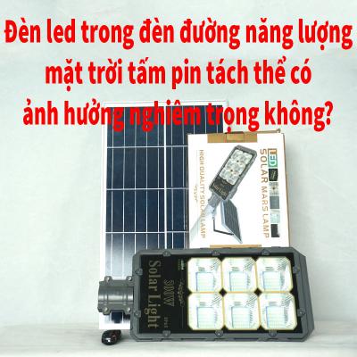 Đèn led trong đèn đường tiêu thụ năng lượng của mặt trời tấm pin tách thể hỏng có ảnh hưởng nghiêm trọng không?