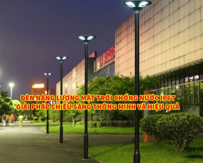 Đèn NLMT Chống Nước IP67 Giai Pháp Chiếu Sáng Thông Minh