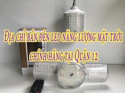 Địa chỉ bán đèn led năng lượng mặt trời chính hãng tại Quận 12
