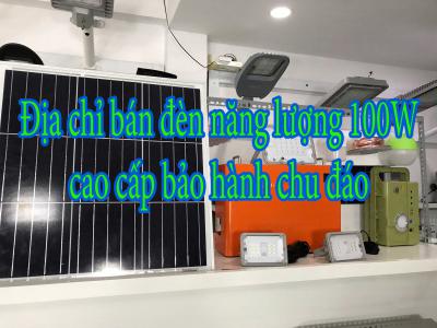 Địa chỉ bán đèn năng lượng 100W cao cấp bảo hành chu đáo
