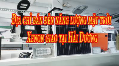 Địa chỉ bán đèn năng lượng mặt trời Xenon giao tại Hải Dương uy tín