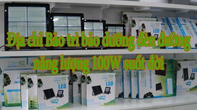 Địa chỉ Bảo trì bảo dưỡng đèn đường năng lượng 100W suốt đời