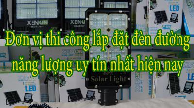 Đơn vị thi công lắp đặt đèn đường năng lượng uy tín nhất hiện nay