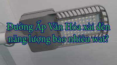 Đường Ấp Văn Hóa xài đèn năng lượng bao nhiêu wat?