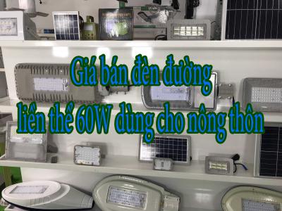 Giá bán đèn đường liền thể 60W dùng cho nông thôn