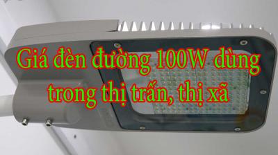 Giá đèn đường 100W dùng trong thị trấn, thị xã
