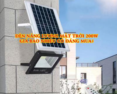 Giá Đèn Năng Lượng Mặt Trời 200w Có Đang Mua?