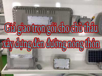 Giá giao trọn gói cho chủ thầu xây dựng đèn đường nông thôn