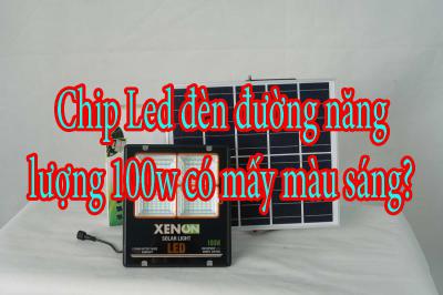 [Giải đáp] Chip Led đèn đường năng lượng 100w có mấy màu sáng?