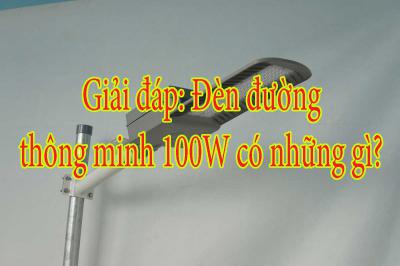 Giải đáp: Đèn đường thông minh 100W có những gì?