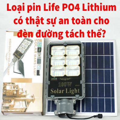 Loại Pin Life PO4 Lithium có thực sự đảm bảo an toàn cho đèn đường dùng năng lượng của mặt trời tấm pin tách thể?