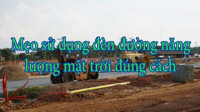 Mẹo sử dụng đèn đường năng lượng mặt trời đúng cách