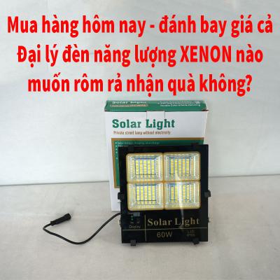Mua hàng hôm nay - đánh bay giá cả - đại lý đèn năng lượng Xenon nào muốn rôm rả nhận quà không?