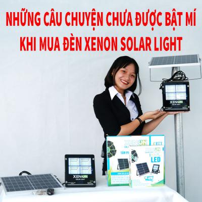 Những câu chuyện chưa được bật mí khi mua đèn XENON Solar Light