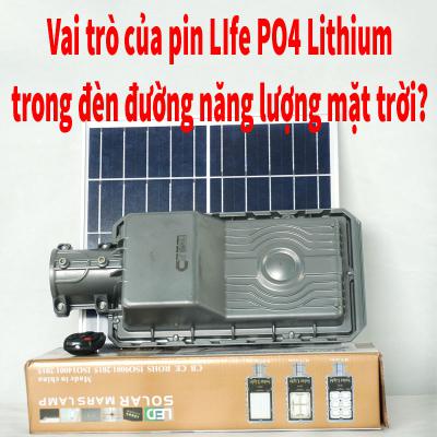 Pin Life PO4 Lithium đóng vai trò như thế nào trong đèn đường dùng năng lượng của mặt trời tấm pin tách thể?