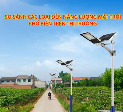 So sánh các loại đèn năng lượng mặt trời phổ biến trên thị trường