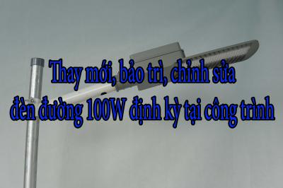 Thay mới, bảo trì, chỉnh sửa đèn đường 100W định kỳ tại công trình