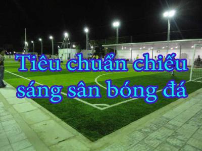 Tiêu chuẩn chiếu sáng sân bóng đá mini cỏ nhân tạo