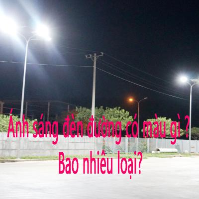 Tìm hiểu ánh sáng đèn đường có màu gì? Bao nhiêu loại