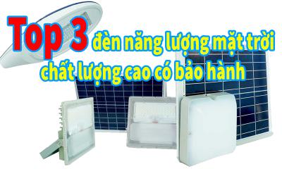 Top 3 đèn năng lượng mặt trời chất lượng cao có bảo hành