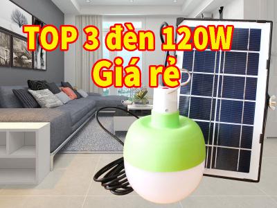 TOP 3 mẫu đèn năng lượng mặt trời 120W giá rẻ nên chọn năm 2020