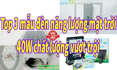 Top 3 mẫu đèn năng lượng mặt trời 40W chất lượng vượt trội