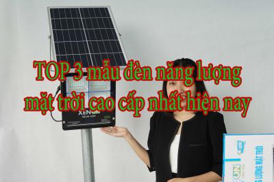 TOP 3 mẫu đèn năng lượng mặt trời cao cấp nhất hiện nay