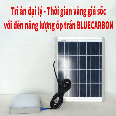 Tri ân đại lý - thời gian vàng giá sốc với đèn năng lượng ốp trần Blue Carbon