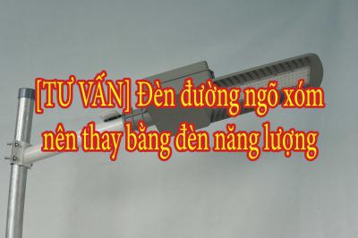 [TƯ VẤN] Đèn đường ngõ xóm nên thay bằng đèn năng lượng
