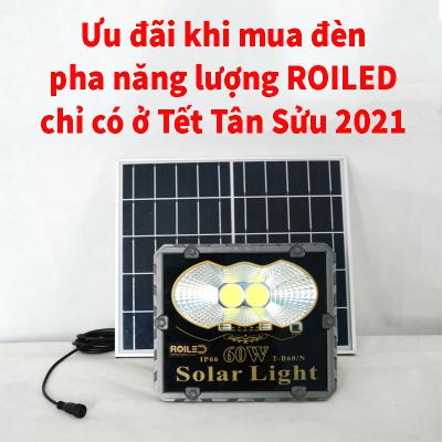 Ưu đãi khi mua đèn pha năng lượng Roiled chỉ có ở tết Tân Sửu 2021
