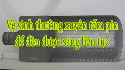 Vệ sinh thường xuyên tấm pin để đèn được sáng liên tục