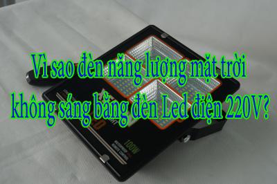 Vì sao đèn năng lượng mặt trời không sáng bằng đèn Led điện 220V?