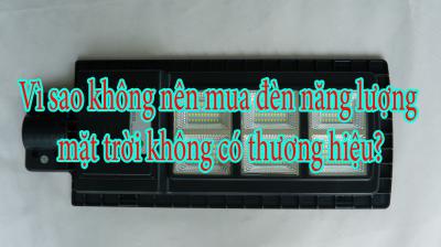 Vì sao không nên mua đèn năng lượng mặt trời không có thương hiệu?
